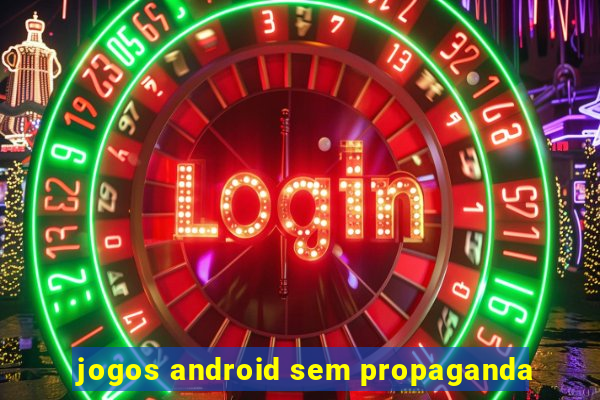 jogos android sem propaganda